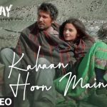 Kahaan Hoon Main Song