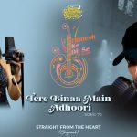 Tere Binaa Main Adhoori