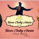 Tumm Chaley Aanaa