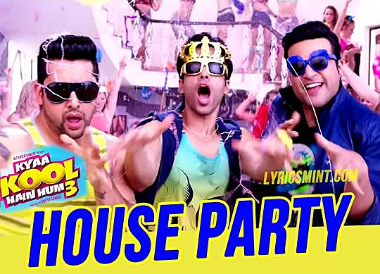House Party Song Lyrics – Kyaa Kool Hain Hum 3