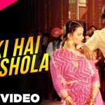Ladki Hai Ya Shola Song