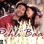 Pehli Baar Song