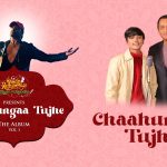 Chaahungaa Tujhe Song