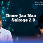 Doorr Jaa Naa Sakoge 2.0 Song