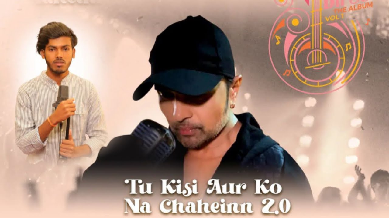 Tu Kisi Aur Ko Na Chaheinn 2.0 Song Lyrics