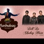 Dill De Chukey Hain Song