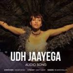 Udh Jayega Song
