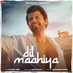 Dil Maahiya Song