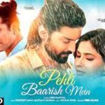 Pehli Baarish Mein Song