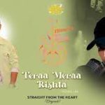 Teraa Meraa Rishta Song