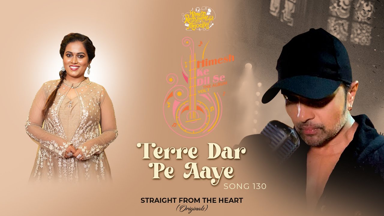 Terre Dar Pe Aaye Song Lyrics – Himesh Ke Dil Se 2023