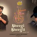 Bheegi Bheegi Song