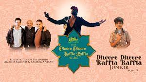 Dheere Dheere Raffta Raffta Junior Song Lyrics