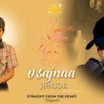 O Sajnaa Junior Song
