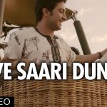 Jave Saari Duniya Song