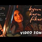 Kyun Karu Fikar Song