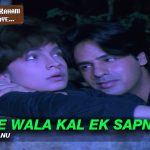 Aanewala Kal Ek Sapna Hai