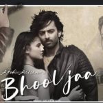 Bhool Jaa Song