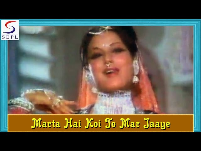 Marta Hai Koi To Mar Jaaye