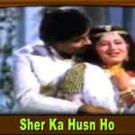 Sher Ka Husn Ho Song