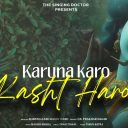 Karuna Karo Kasht Haro Song