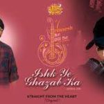 Ishk Ye Ghazab Ka Song