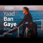 Yaad Ban Gaye Song
