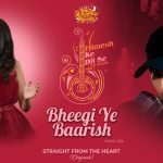 Bheegi Ye Baarish Song