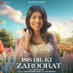 Iss Dil Ki Zaroorat Song