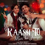 Kaash Tu Meri Ho Jaaye Song