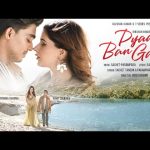 Pyaar Ban Gaye Song