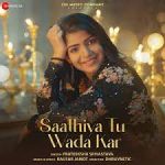 Saathiya Tu Wada Kar Song