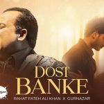 Dost Banke Song