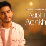 Adbi Teri Aankhein Song