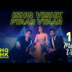 Ishq Vishk Pyaar Vyaar Song