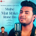 Mujhe Mat Roko Rone Do Song