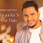 Teri Aashiqui Ka Ye Kaisa Asar Hain Song