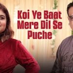 Koi Ye Baat Mere Dil Se Puche Song