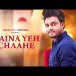 Naina Yeh Chaahe Song