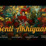 Senti Akhiyaan Song