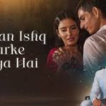 Saawan Ishq Bharke Laaya Hai Song