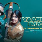 Yaari Hai Imaan Song