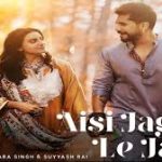 Aisi Jagah Le ja Song