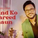 Chand Ko Khareed Laaun Song