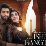 Ishaq Rangtaari Song