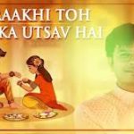 Ye Raakhi Toh Pyar Ka Utsav Hai Song