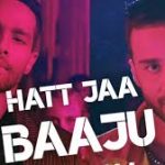 Hatt Jaa Baaju Song