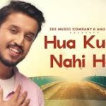 Hua Kuch Nahi Hai Song