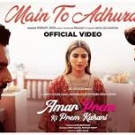 Main To Adhura Song