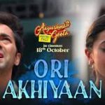 O Ri Akhiyaan Song